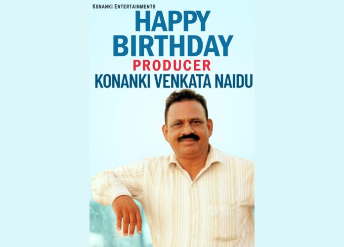 Wishing a Very Happy Birthday to the Visionary Producer Konanki Venkata Naidu – The Creative Force Behind Konanki Entertainments
