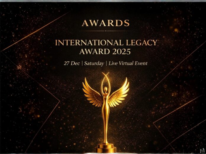 nternational Legacy Award 2025, International Legacy Awards, Global Changemakers Award, Global Excellence Awards 2025,